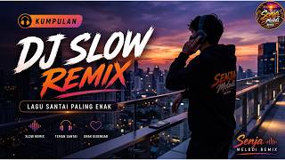 DJ SLOW REMIX TERBARU 2026 ❤️ LAGU SANTAI BIKIN MOOD HAPPY | Enak Buat Rilex dan Nyetir.