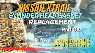 Nissan Xtrail Cylinder Head Gasket Replacement. -Nissan QR25 cylinder head bolts tighten specs.