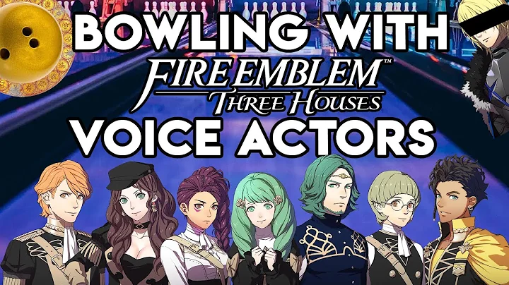 Bowling with the Voice Actors of Fire Emblem Three...