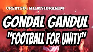 Gondal Gandul 'Football For Unity' Video Lirik