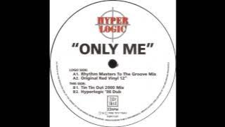 Hyperlogic - Only Me (Rhythm Masters To The Groove Mix)