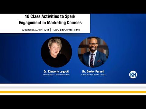 10 Class Activities to Spark Engagement in Marketing Courses  by Dexter Purnell an Kimberly Legocki - video from Kendall Hunt