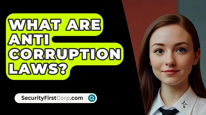 What Are Anti Corruption Laws? - SecurityFirstCorp.com
