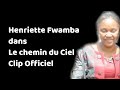 Henriette Fwamba Le chemin du Ciel Clip Officiel