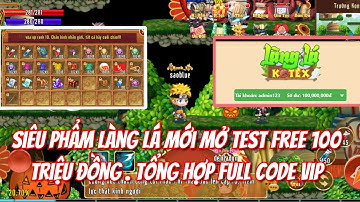 Làng Lá | Tựa Game Mới Mở Test Free 100 Triệu Đồng Khi Tạo Acc Tổng Hợp Full GiftCode Cho Tân Thủ !