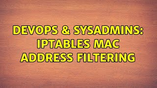 Famous DevOps & SysAdmins: iptables mac address filtering Wealth