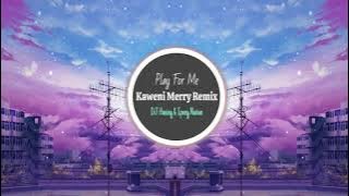 Play For Me - Kaweni Merry Remix | DJ Haning & Ipang Navian ♫