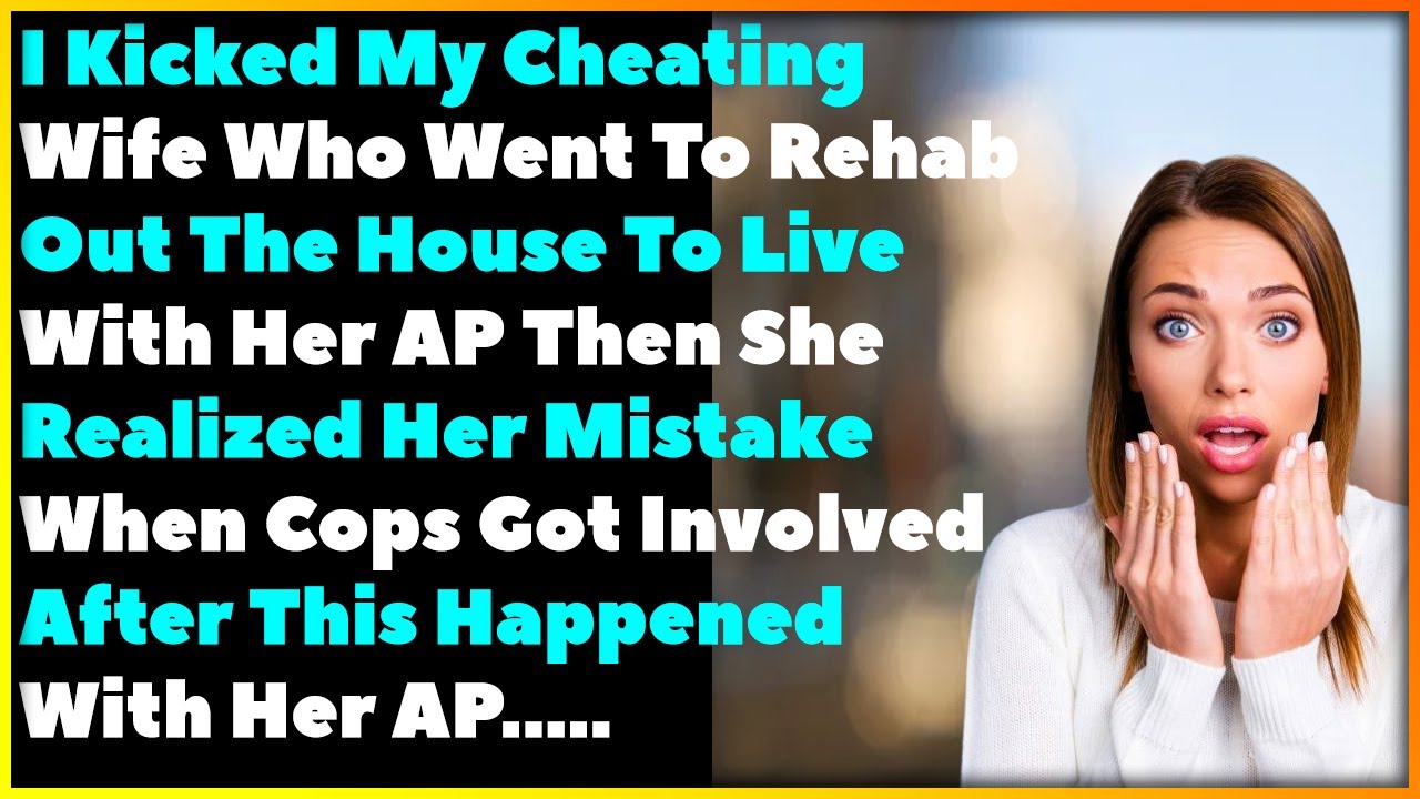 I Kicked My Cheating Wife Out The House And Now She Regrets It After