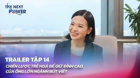 #14 Chiến lược trẻ hoá để giữ đỉnh cao của ông lớn ngành bút viết | Trailer | The Next Power