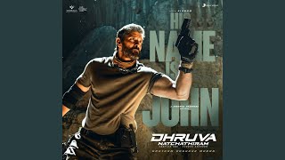 His Name is John (From 'Dhruva Natchathiram')