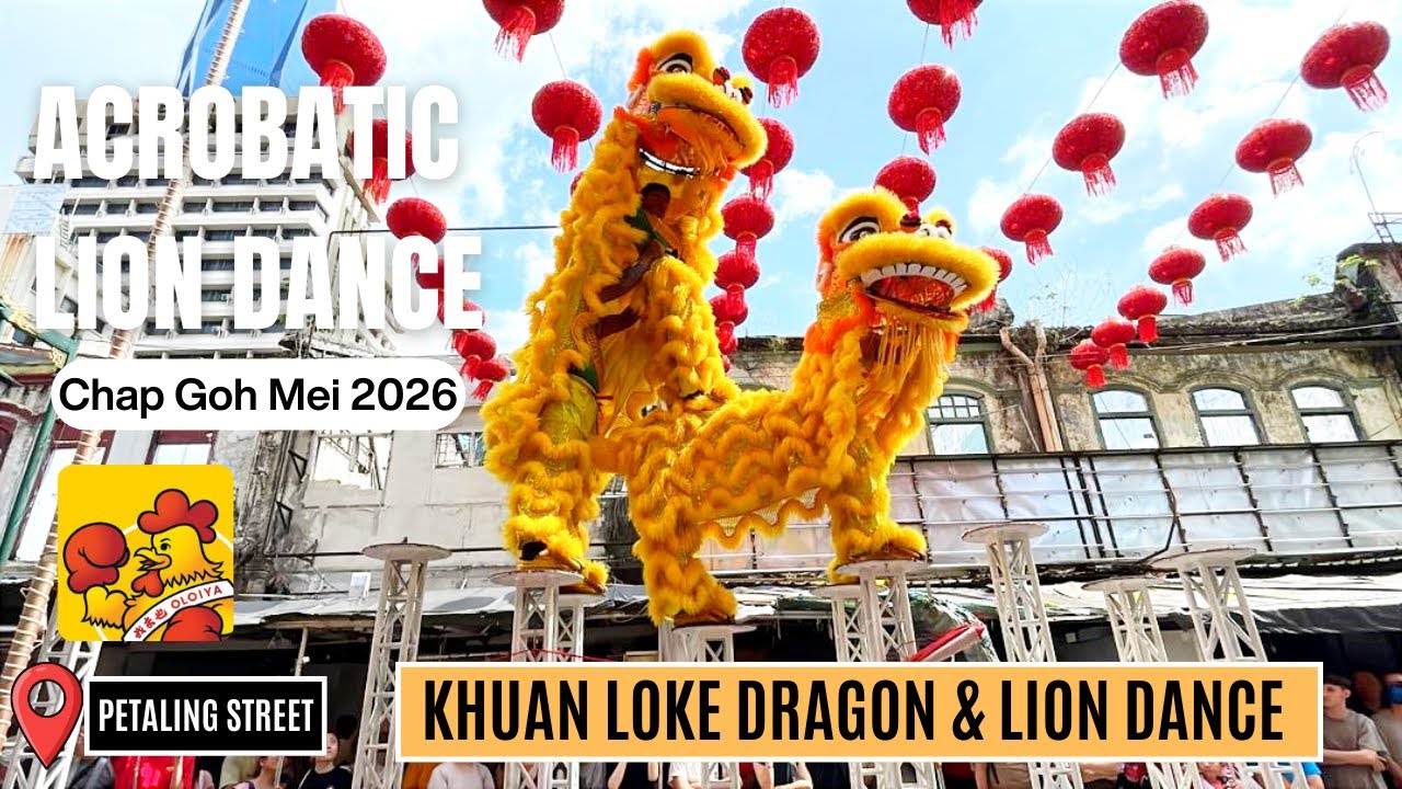2026 CNY Chap Goh Mei Festival | Khuan Loke | Oloiya Petaling Street (China Town) 