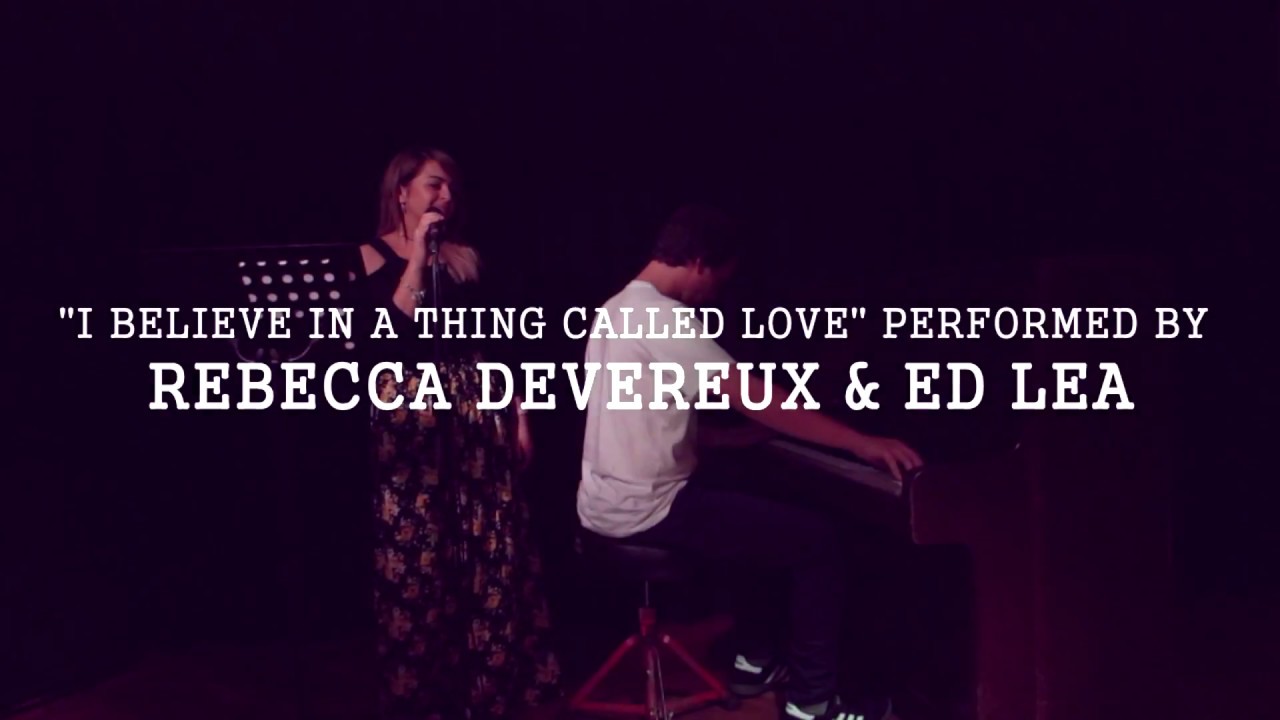 I Believe in a Thing Called Love- Rebecca Devereux & Ed Lea