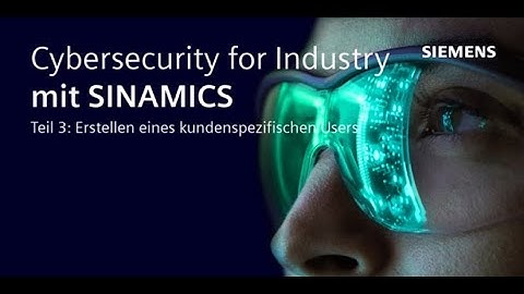 Cybersecurity for Industry with SINAMICS part 3 - Creating a customised user (DE)