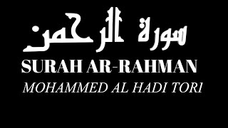Surah Ar-Rahman | Heart Soothing Qur'an Recitation: Mohammad Al Hadi Tori