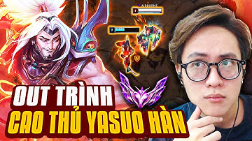 HÀ TIỀU PHU CHẠM TRÁN MAIN YASUO TOP TẠI CAO THỦ HÀN VÀ PHA XỬ LÝ LV1 QUYẾT ĐỊNH TRẬN ĐẤU