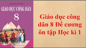 Giáo dục công dân 8 Đề cương ôn tập Học kì 1 Năm học 2022-2023