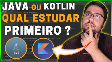 JAVA OU KOTLIN - O QUE NINGUÉM TE CONTOU!