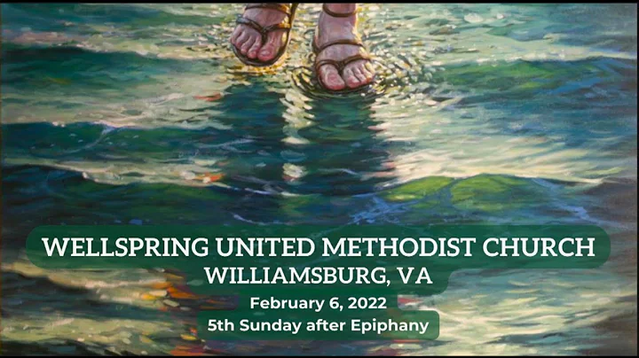 Wellspring UMC 2/6/22 5th Sunday after Epiphany - Williamsburg, VA