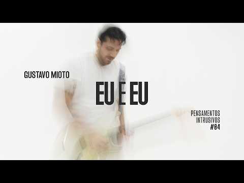 Gustavo Mioto - eu e eu