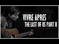 Linterlude 24  vivre aprs the last of us part ii  une grandiose thrapie spoilers