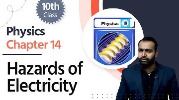 Physics Class 10 Chapter 5 - Class 10 Physics Chapter 14 - 10th Physics Ch 14 Hazards of Electricity