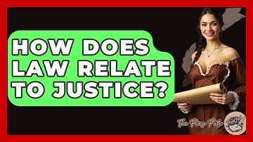 How Does Law Relate To Justice? - The Prose Path