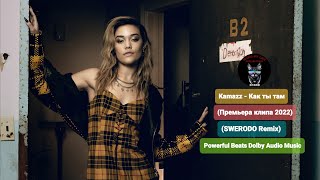 Kamazz - Как ты там (Премьера клипа 2022) (SWERODO Remix) Powerful Beats Dolby  Music Resimi