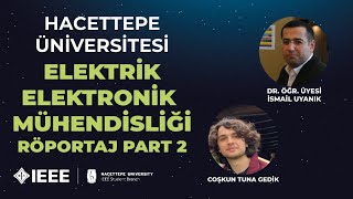 Hacettepe Üniversitesi Elektrik Elektronik Mühendisliği Bölüm Tanıtım Röportajı Part 2 2022