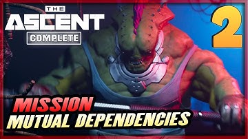 2 | THE ASCENT Gameplay Walkthrough - Mission Mutual Dependencies | PC XBOX Complete Furo