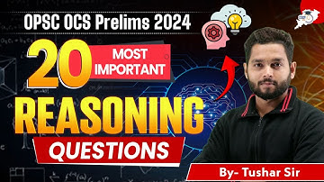 OPSC OCS 2024:  20 MOST IMPORTANT REASONING QUESTIONS / By- Tushar Sir | OPSC STUDYIQ