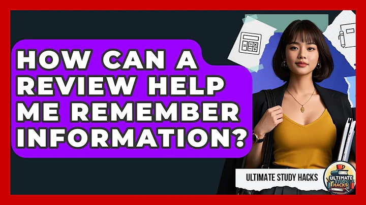 How Can A Review Help Me Remember Information? - Ultimate Study Hacks