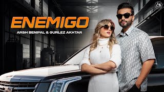 Enemigo - Arsh Benipal | Gurlez Akhtar  | Gur Sidhu | Arsara Music | Latest Punjabi Song 2023