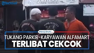 Tukang Parkir dan Karyawan Alfamart Terlibat Cekcok