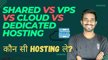 Shared Hosting vs Cloud Hosting vs VPS vs Dedicated Hosting | Hindi | What