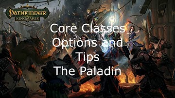 Pathfinder Kingmaker Core Classes Options and Tips The Paladin