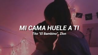 Mi cama huele a ti - Tito "El Bambino", Zion | Rolitas y Estados