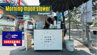 ASMR Coffee | กาแฟหลักสิบ…วิวหลักล้าน | Morning moon slow bar Bangsaen | #coffeedayidea