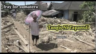 Latest Batak song ~ TANGIS NI TAPANULI fray for Sumatra part of Tapanuli