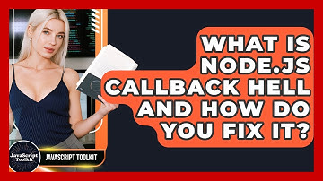 What Is Node.js Callback Hell And How Do You Fix It? - JavaScript Toolkit