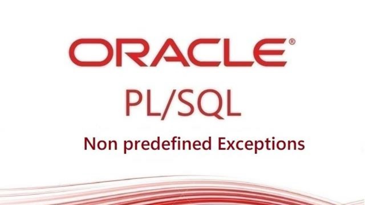 PL/SQL tutorial: Non predefined Exceptions PL/SQL in Oracle Database 
