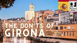 Girona: The Don'ts of Girona, Spain