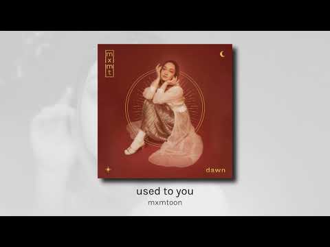 used to you - mxmtoon (audio)