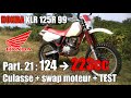 HONDA XLR125R  Part 21 - Big Bore Stroker 124cc → 223cc - Culasse, swap moteur et premier test