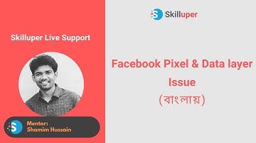Skilluper Live Support - Facebook Pixel & Data Layer issue (in Bangla)