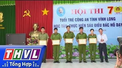 THVL | Hội thi “Thanh niên Công an học tập, thực hiện 6 điều Bác Hồ dạy”