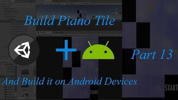 Unity tutorials :Design, develop and  build Piano tile Replica Game in 1 hour (Part 13)