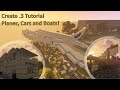Create 3 tutorial episode 5 planes boats and cars