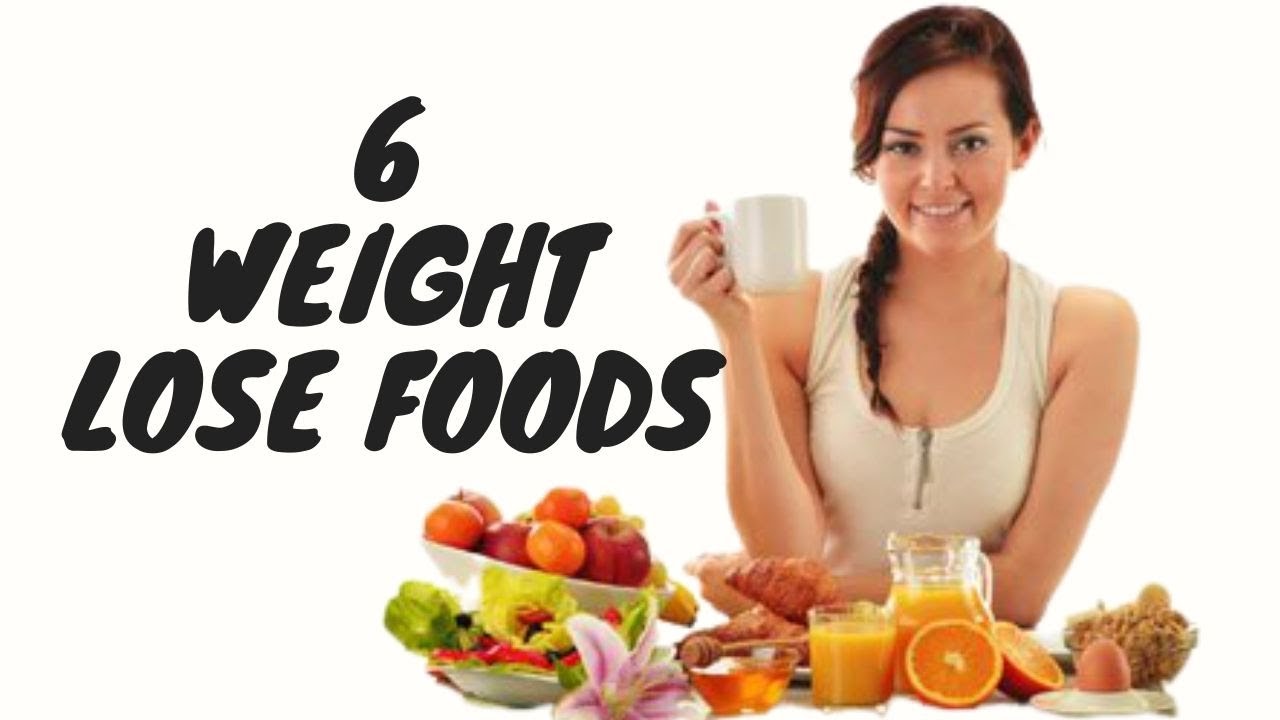 6 weight lose foods | weight loss diet plan | weight lose foods - YouTube