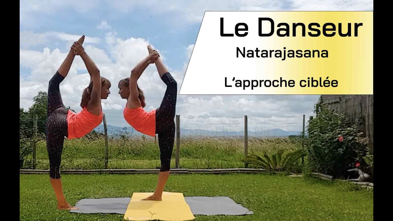 Posture de Yoga du Danseur - Natarajasana : l'approche ciblée