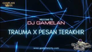 DJ TRAUMA X PESAN TERAKHIR | REMIX JUNGLE DUTCH #DJGAMELAN #JUNGLEDUTCH #dj #GAMELAN